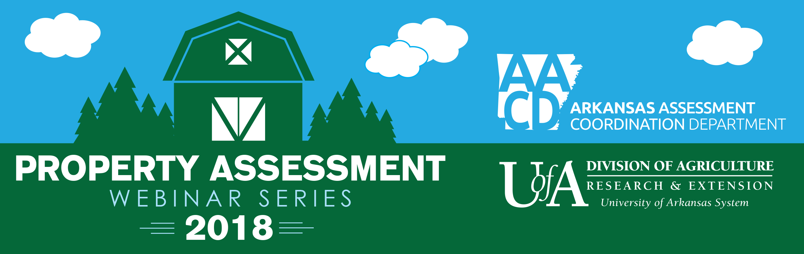 Image with a green and white silhouette of a barn and pine trees with a blue and white background of sky and clouds.  The graphic includes the Arkansas Assessment Coordination Department and UAEX logos, and the text "Property Assessment Webinar Series - 2018".
