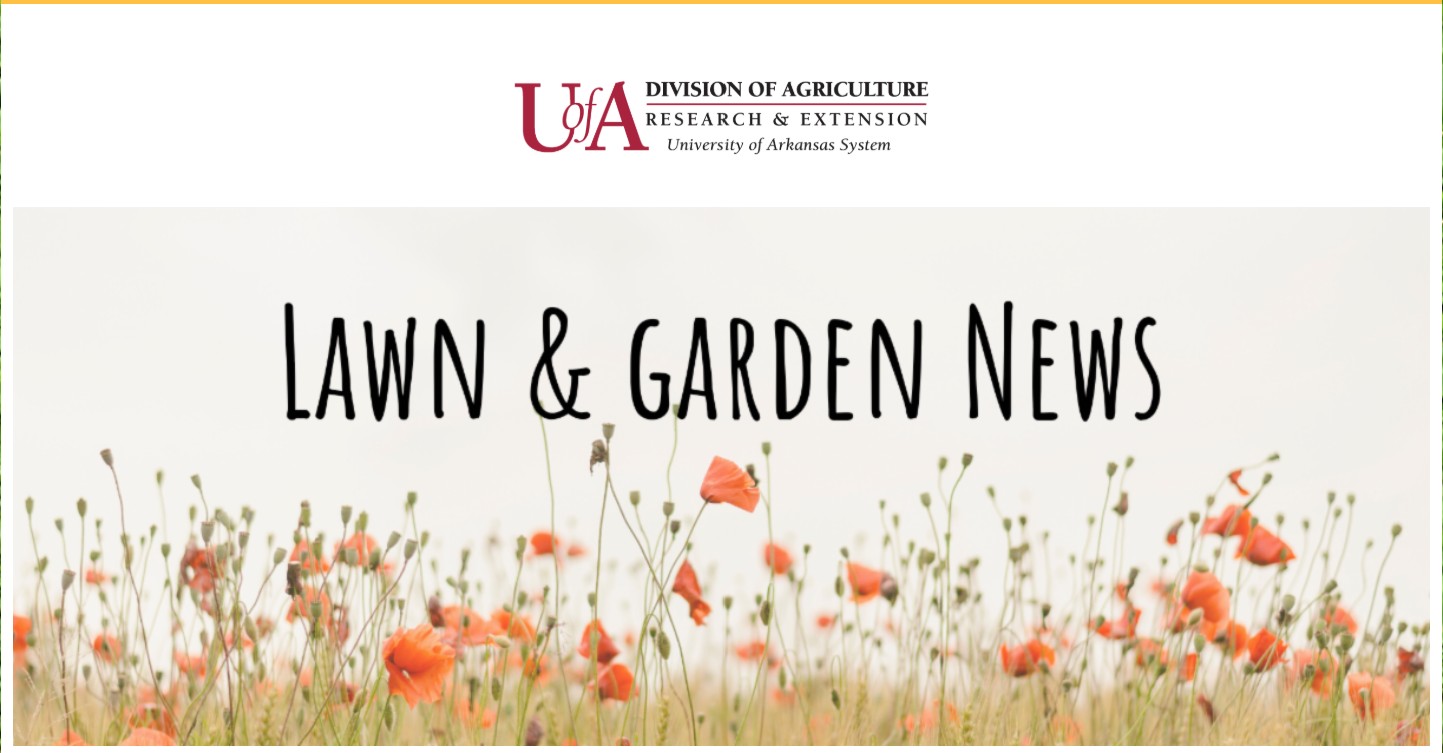 Faulkner County Agriculture Update Faulkner County Lawn and Garden News