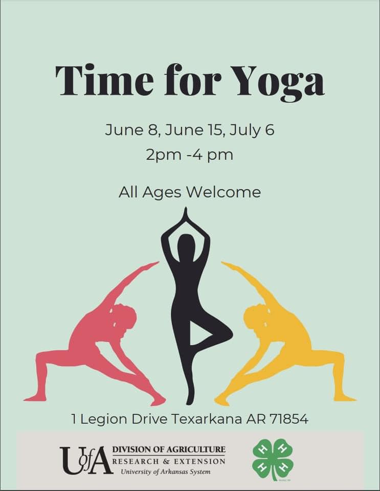 Time for Yoga, June 8, June 15, July 6 from 2:00-4:00 PM. All ages welcome. 1 Legion Drive, Texarkana, Arkansas
