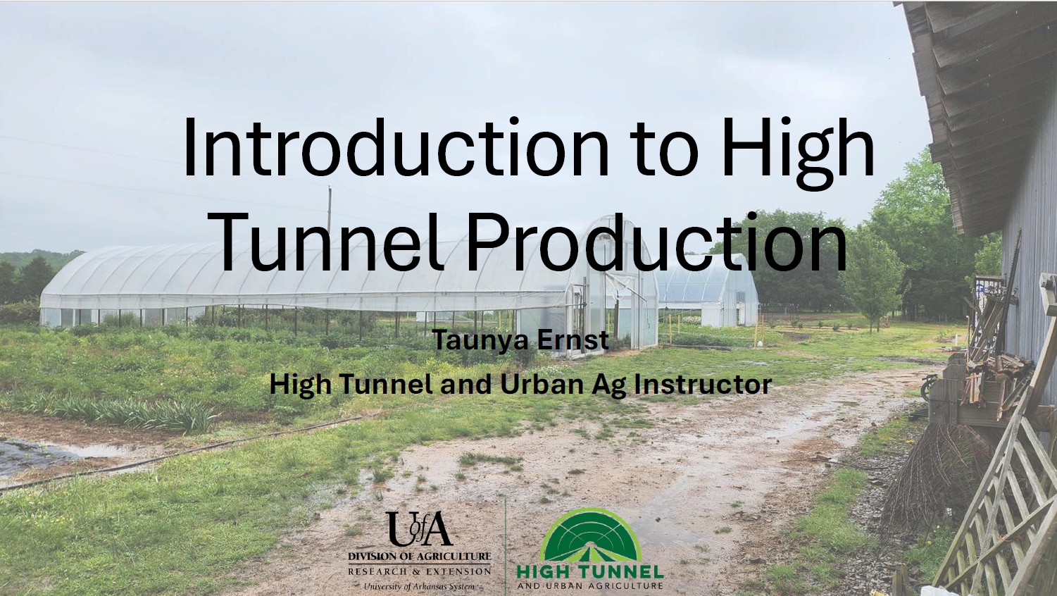 Slides for Introduction to High Tunnel Production Presentation
