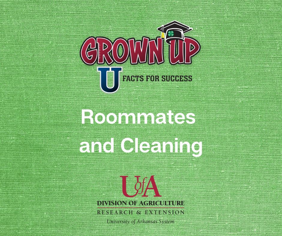 The Grown Up U: Facts for Success logo and the UofA System Division of Agriculture Research and Extension logo with the episode title "Roommates and Cleaning" on a matted green background.