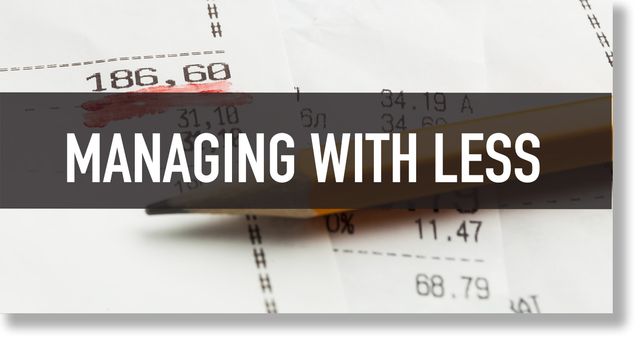 Managing with Less
