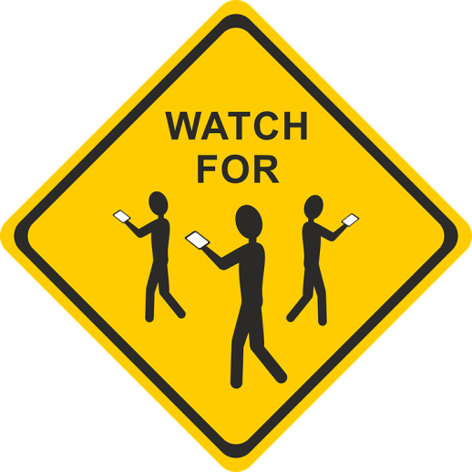 Watch for people walking with cellphones