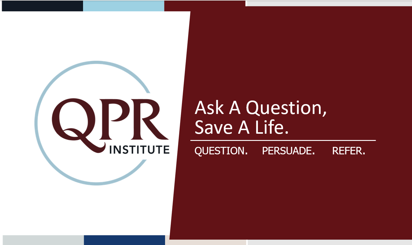QPR Institute - Ask a question, Save a life. Question, Persuade, refer.