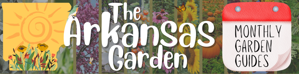 The Arkansas Garden Monthly Garden Guides